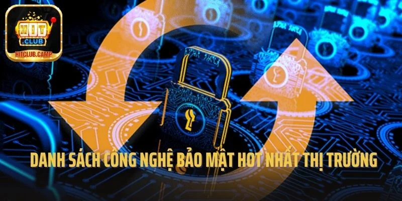 Danh sách công nghệ bảo mật hot nhất thị trường