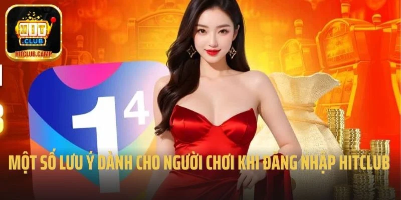 Một số lưu ý dành cho người chơi khi đăng nhập Hitclub