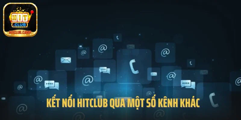 Kết nối Hitclub qua một số kênh khác