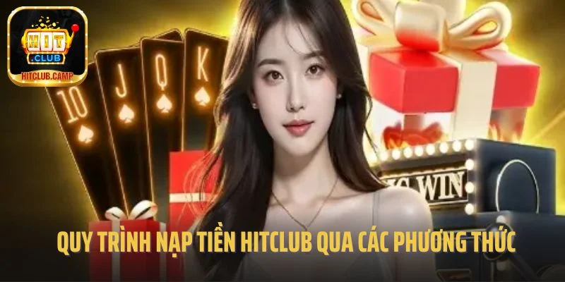 Quy trình nạp tiền Hitclub qua các phương thức phổ biến 