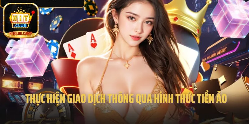 Thực hiện giao dịch thông qua hình thức tiền ảo